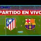 Partido gratis, Barcelona vs. Atlético de Madrid EN VIVO: cómo ver ESPN, Movistar y Disney Plus – Notifrontera